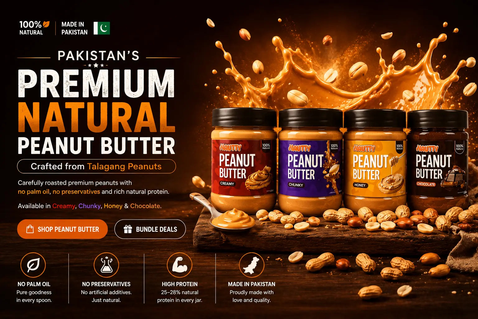 Nautty Premium Natural Peanut Butter made in Pakistan with Creamy, Chunky, Honey and Chocolate peanut butter jars crafted from Talagang peanuts.